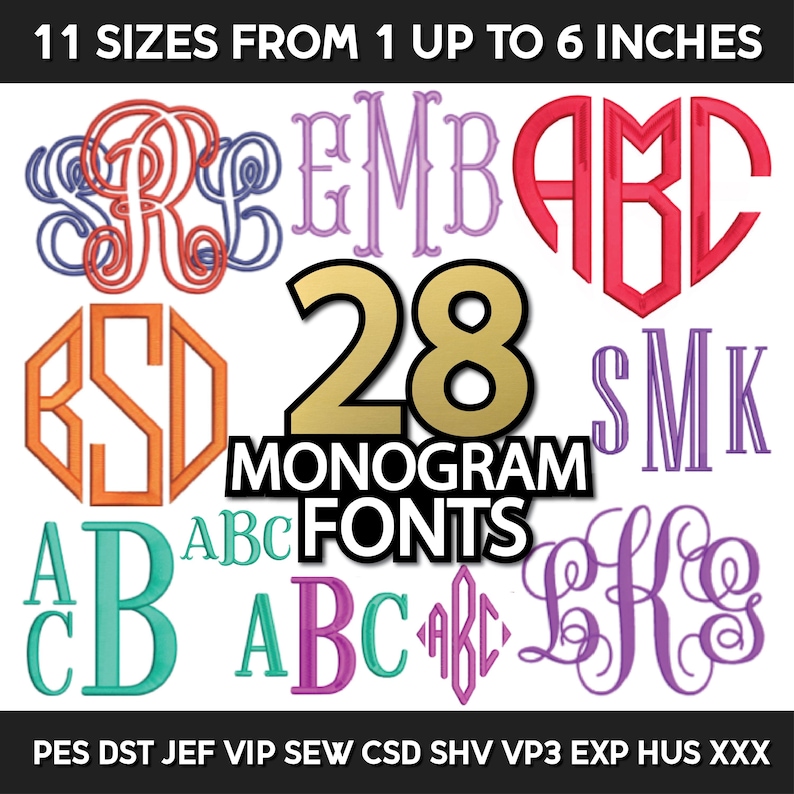 May include: A collection of 28 monogram fonts in various styles and colors. The fonts are available in 11 sizes, ranging from 1 to 6 inches. The text "PES DST JEF VIP SEW CSD SHV VP3 EXP HUS XXX" is displayed at the bottom of the image.