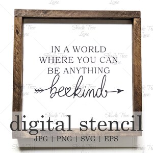 Digital Stencil - In a World Where You Can Be Anything, Be Kind | Cricut Stencil | SVG | JPG | DIY Wood Sign Stencil
