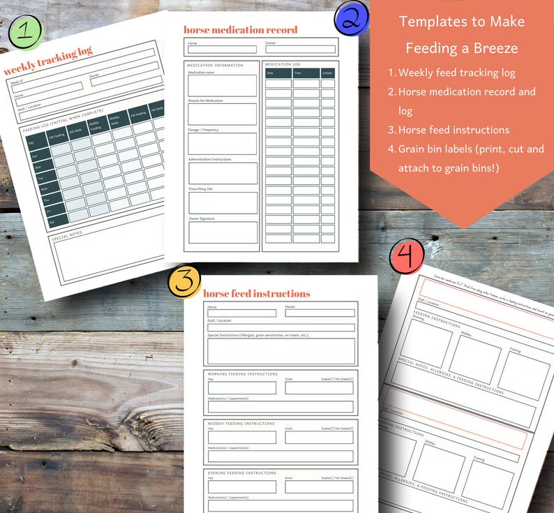 May include: A collection of printed templates for horse care, including a weekly feed tracking log, horse medication record, and feed instructions. The templates are on white paper with black text and are designed to help manage horse feeding and medication schedules.