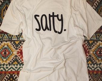 Salty Shirt  // Funny Graphic Tees // Cute Graphic Shirt // Salty Tee