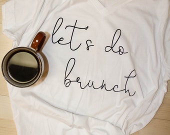 Let's Do Brunch Shirt // Fashion Shirt // Fashion Graphic Tees // Cute Brunch Shirt // V-Neck Tee