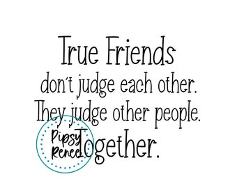 True Friends Sassy Quote SVG PNG: Funny Friendship Design (Digital Download)