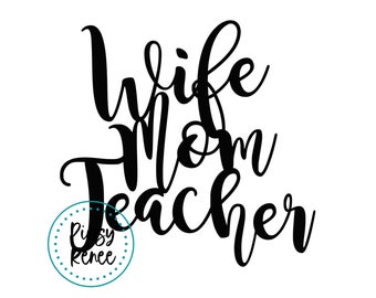Wife Mom Teacher SVG, Gift for Her (Digital Download)