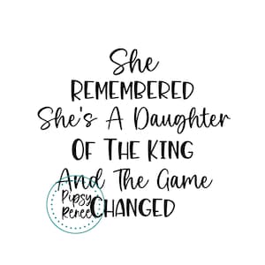 Puede incluir: Fondo blanco con texto negro: "She REMEMBERED She's A Daughter OF THE KING And The Game CHANGED." Un círculo turquesa con las palabras "Pipsy Renee" está en la esquina inferior izquierda.
