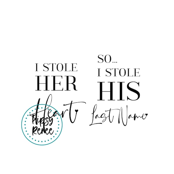 I Stole Her Heart So I Stole His Last Name SVG, Bride and Groom Honeymoon Shirts SVG, Couples Shirts SVG