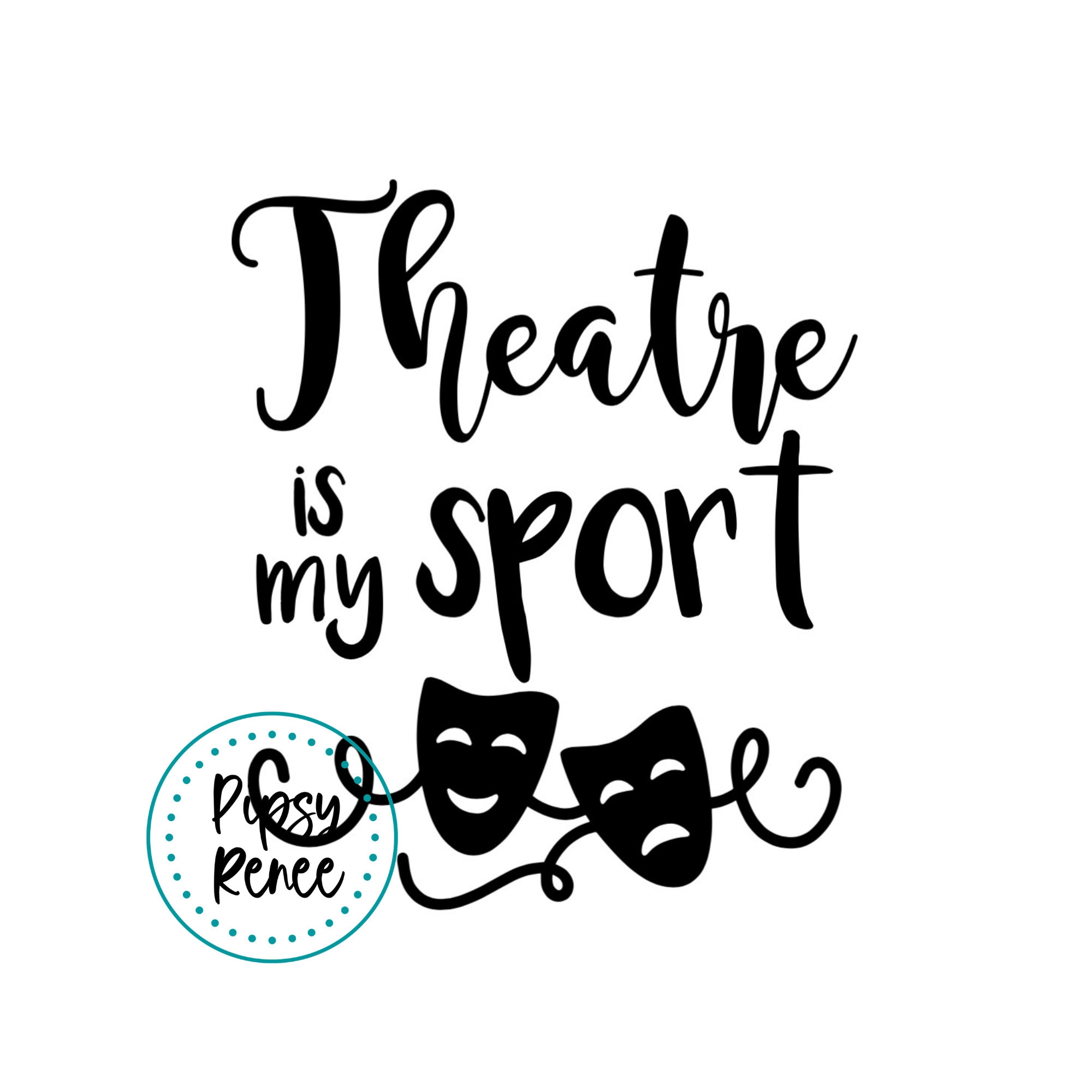 Theatre is My Sport SVG Etsy