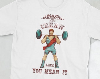 Clean Like You Mean It Weightlifting CrossFit Unisex T-Shirt, Light Weightlifting Shirt, Funny Motivational Shirt