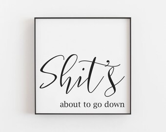 shits about to go down Funny bathroom wall decor Toilet | Etsy