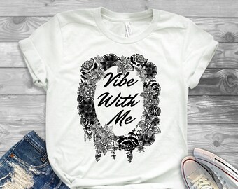 Vibe With Me Hippie Shirt Yoga Shirts Custom Tshirt Boho Tee Etsy