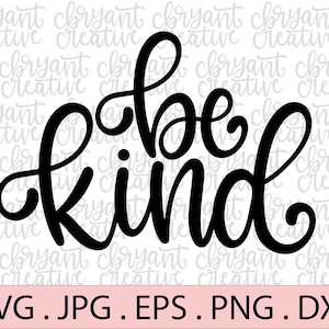 Be Kind SVG | zip file containing svg, jpg, png, dxf, and eps | silhouette & cricut cut file | Hand lettered svg | anti-bullying SVG