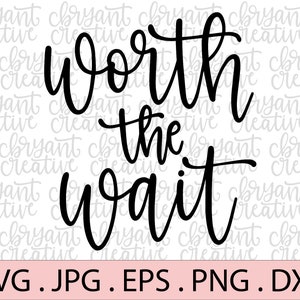 Worth the Wait hand lettered SVG | zip file containing svg, jpg, png, dxf, and eps | silhouette & cricut cut file | Fertility Pregnancy Baby