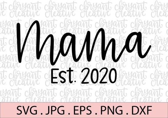 Download Mama Est 2020 Svg Zip File Containing Svg Jpg Png Dxf Etsy