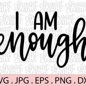 May include: Black and white graphic design with the text "I AM enough".