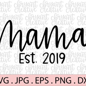 May include: Black and white text graphic that reads "Mama Est. 2019". The text is in a cursive font. The graphic is on a white background.