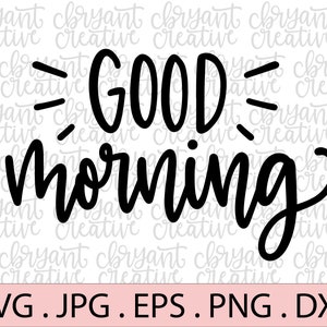 Buenos días SVG / zip archivo que contiene svg, jpg, png, dxf, y eps / silueta & archivo de corte cricut / Positivo / Alentar / Taza de café SVG