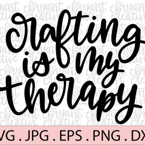 Crafting Is My Therapy hand lettered SVG | zip file containing svg, jpg, png, dxf, and eps | silhouette & cricut cut file | crafty maker SVG