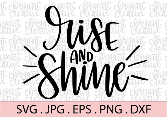 Rise and Shine SVG | Hand Lettered | zip file containing svg, jpg, png, dxf, and eps | silhouette & cricut cut file | vinyl file