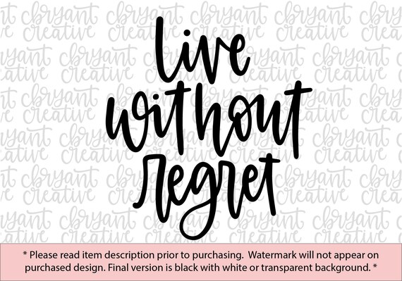 Live Without Regret Svg Zip File Containing Svg Jpg Png Etsy