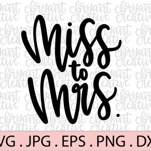 Miss to Mrs SVG | zip file containing svg, jpg, png, dxf, and eps | Wedding | Marriage | Happy Couple | Fairytale Wedding SVG | bachelorette