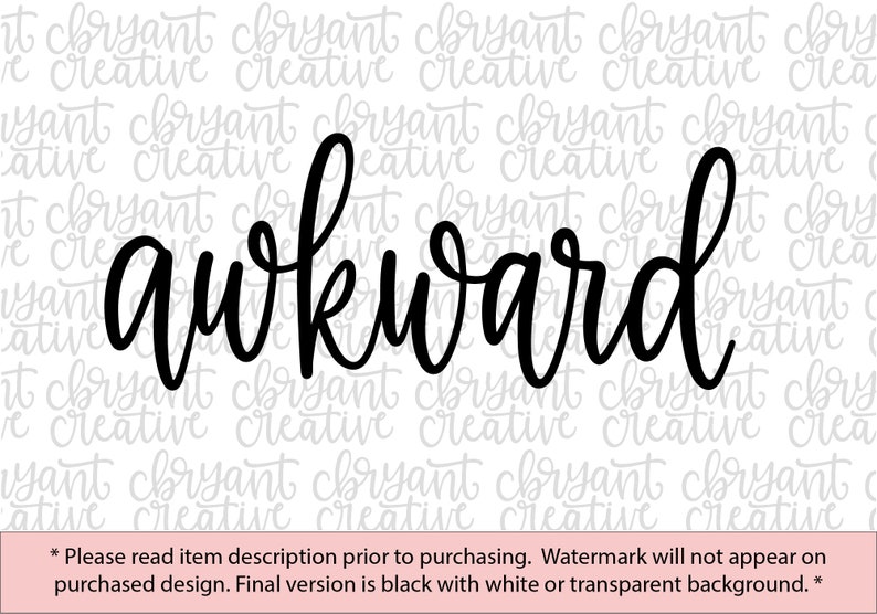 May include: Black and white image of the word "awkward" written in a cursive font.