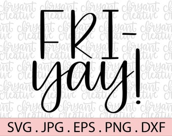 Fri-Yay hand lettered  SVG | zip file containing svg, jpg, png, dxf, and eps | silhouette & cricut cut file | Friday svg | friyay svg