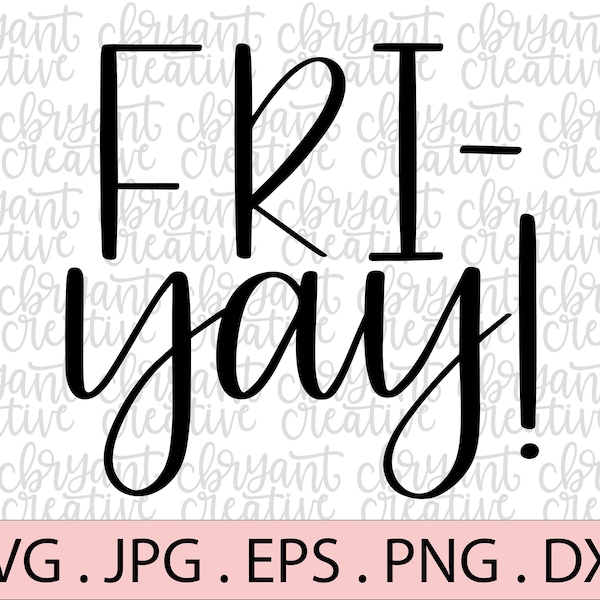 Fri-Yay hand lettered  SVG | zip file containing svg, jpg, png, dxf, and eps | silhouette & cricut cut file | Friday svg | friyay svg