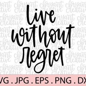 Vivere senza rimpianti SVG zip contenente svg, jpg, png, dxf ed eps silhouette & cricut file di taglio Avventura Proprietà Motivation (La motivazione) Moderno