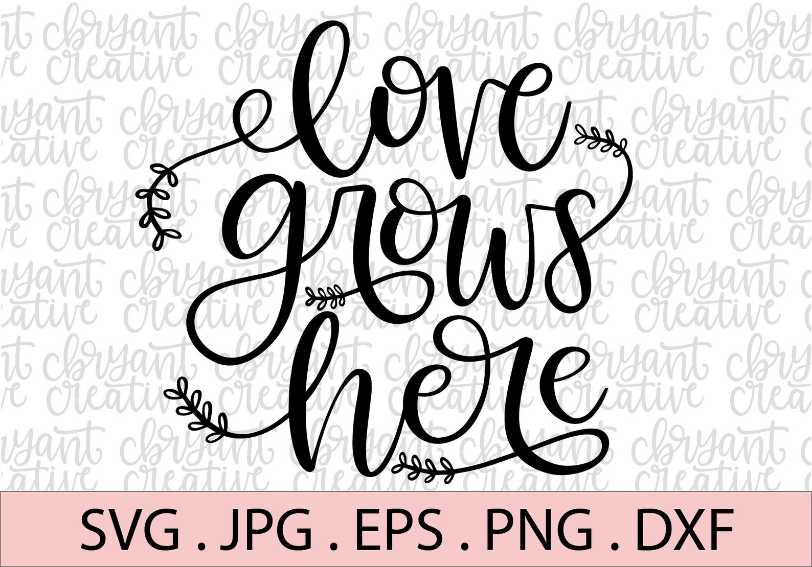 Love Grows Here SVG Zip File Containing Svg Jpg Png Dxf - Etsy