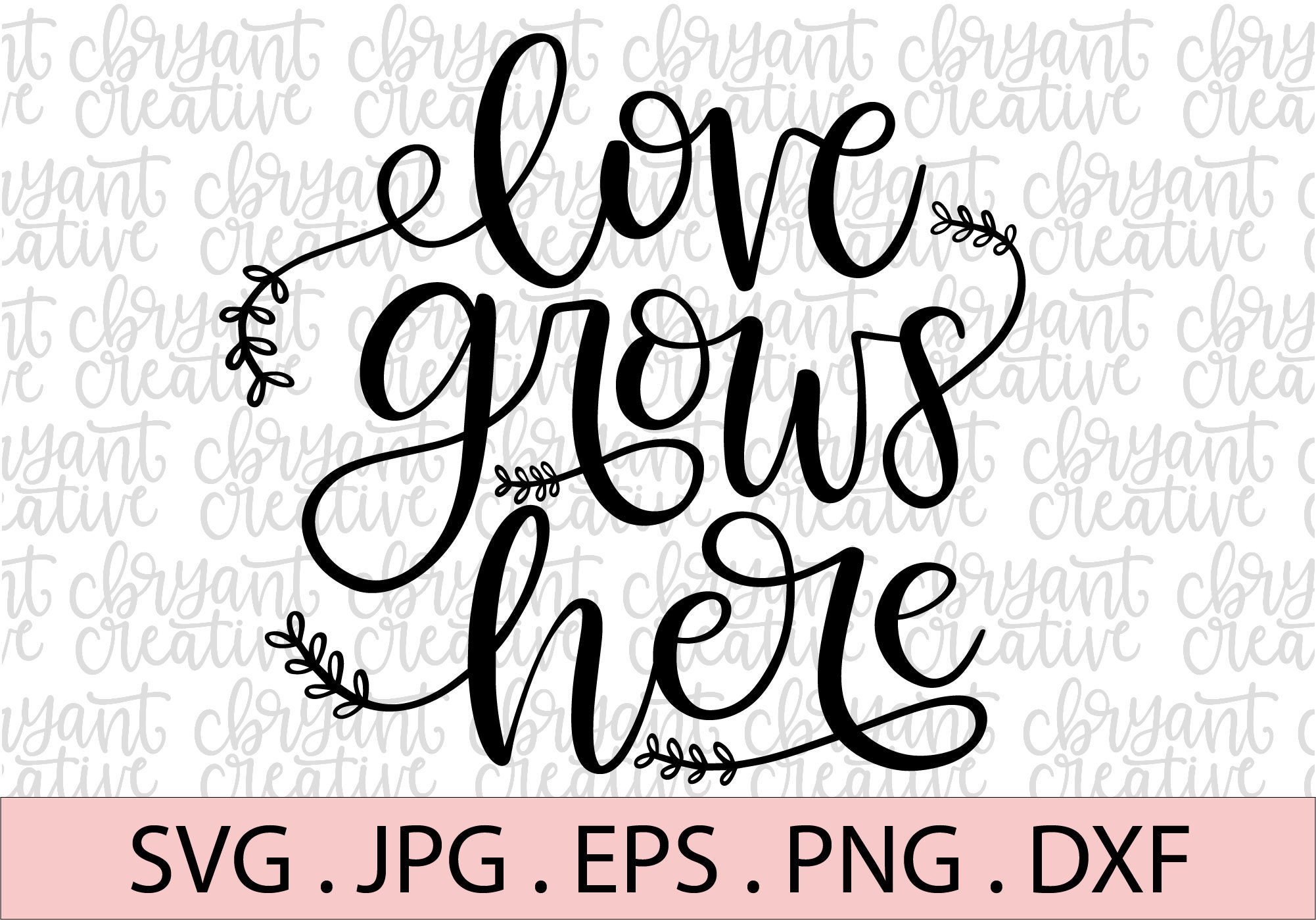 Love grows here SVG zip file containing svg jpg png dxf | Etsy