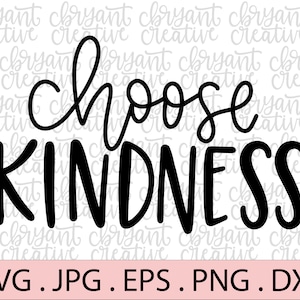 Choose Kindness SVG | zip file containing svg, jpg, png, dxf, and eps | silhouette & cricut cut file | Positive | Encouraging SVG