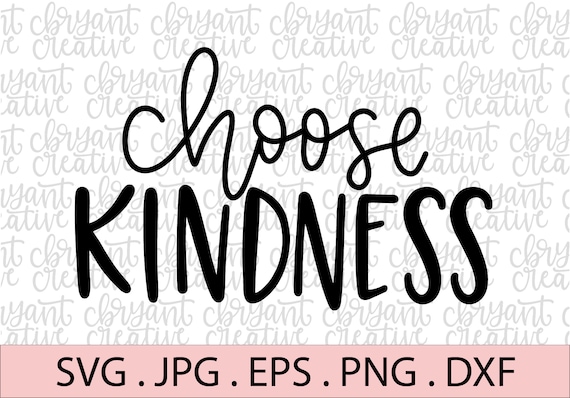 Choose Kindness Sign Download for Cricut Cameo Silhouette SVG Cut File PNG Transparent JPG Printable