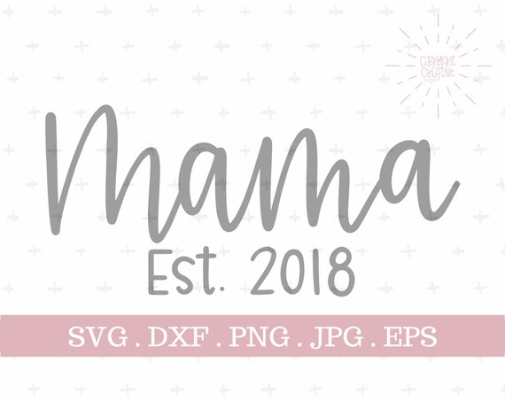 Download Mama Est. 2018 SVG zip file containing svg jpg png dxf | Etsy