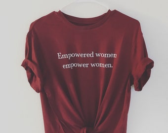 Empowered Women Tee | Feminist Shirt | Feminism Shirt | Feminist Tee | Casual Tees | Empowerment Shirt | Women's Tees | Feminist Girl Tee |