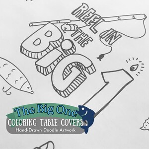 May include: Black and white doodle art with the text "REEL IN THE BIG ONE" and "The Big One COLORING TABLE COVERS Hand-Drawn Doodle Artwork". The image includes a fishing rod, a fish, and a fishing lure.