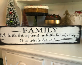 Family - a little bit of loud, a little bit of crazy & a whole lot of love sign. Family sign for the whole family.