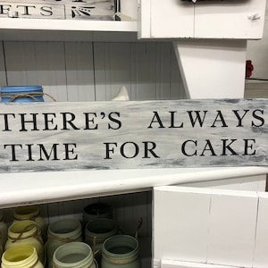 There's always time for cake sign