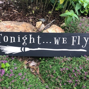 Tonight we fly sign. Magical witchy fall halloween girls night out sign.