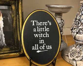 There's a little witch in all of us. Practical Magic quote. Witchy sign. Halloween sign. Coven family sign. Small everyday wall decor.