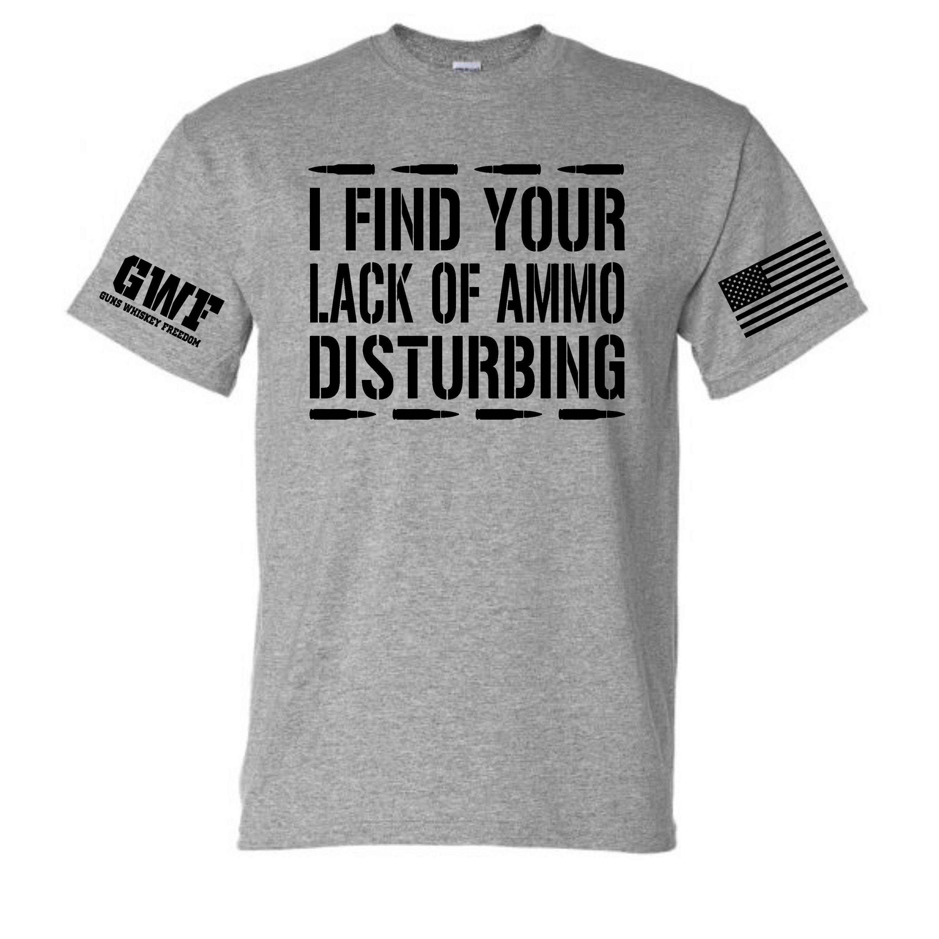 I Find Your Lack Of Ammo Disturbing 2A Graphic T-shirt | Etsy