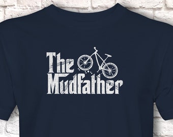 Funny Mountain Biker T-Shirt, Parody The Mudfather Gift Idea, Humorous MTB Downhill Tee Shirt T Top