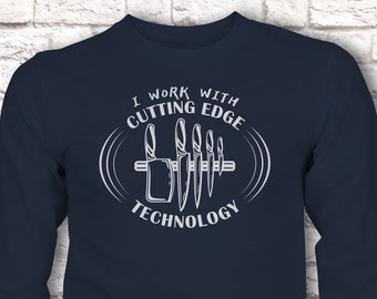 Funny Chef Long Sleeve T Shirt, I Work With Cutting Edge Technology Pun Birthday Gift Idea, Humorous Chef Cook Knives Longsleeve Tee T Top