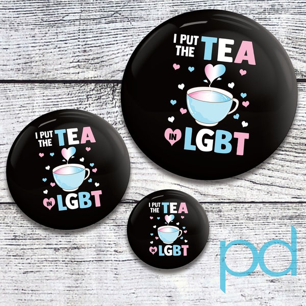 I Put The Tea In LGBT Pin Badge, Funny Trans Gift Idea, Humorous Transgender Tea Pun Pinback Button