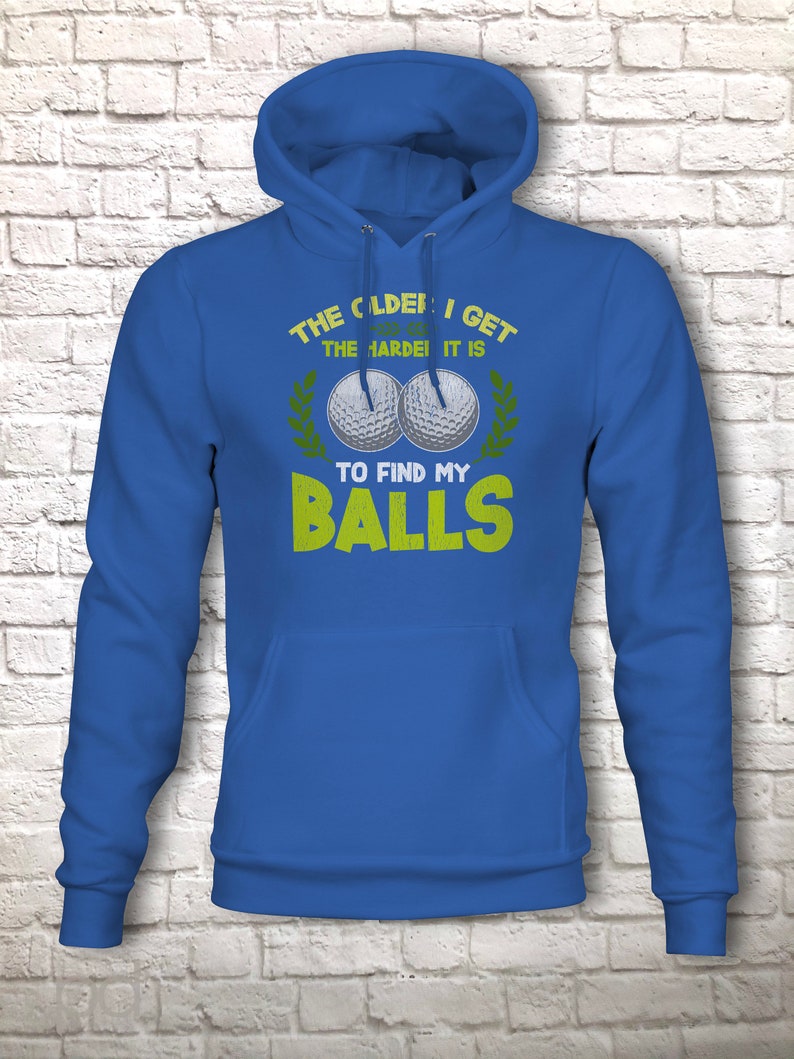 Funny Golf Hoodie, Humorous Golfing Meme for the Retired Older Gentleman Golfer Pullover Hooded Sweater, Take Balls to Find My Balls Top Royal