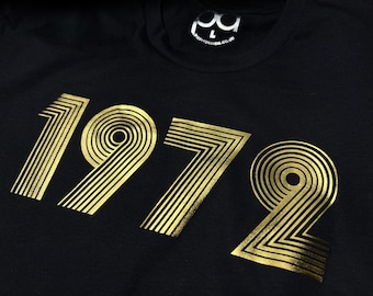 1972 Birthday Gift T Shirt Metallic Print Gold, Silver, 1972 T-Shirt in Vintage Retro 70s style font, 1972 Present Unisex Tee Shirt Top