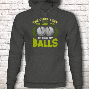 Funny Golf Hoodie, Humorous Golfing Meme for the Retired Older Gentleman Golfer Pullover Hooded Sweater, Take Balls to Find My Balls Top Dark Grey Heather