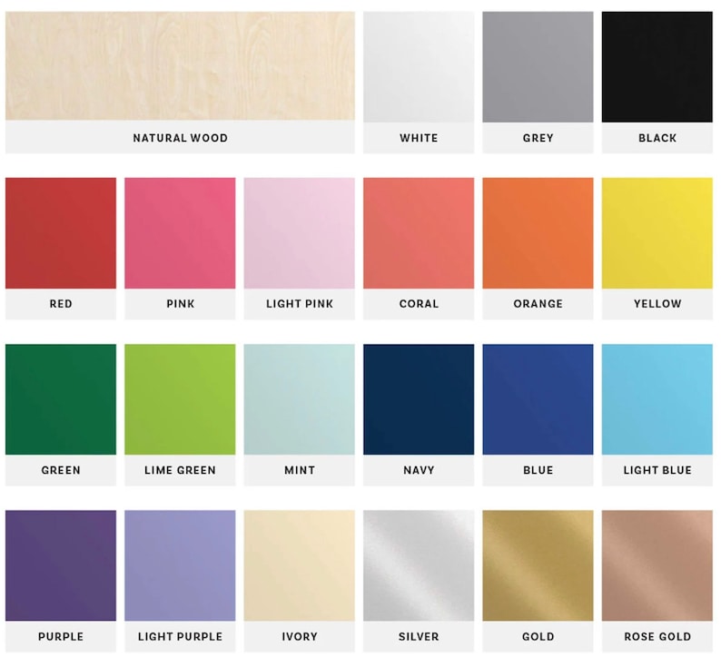 May include: A color chart with 20 different color swatches. The colors include natural wood, white, grey, black, red, pink, light pink, coral, orange, yellow, green, lime green, mint, navy, blue, light blue, purple, light purple, ivory, silver, gold, and rose gold.