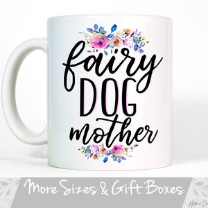 Fairy Dog Mother Coffee Mug, Dog Gift, Cute Dog Mug, Funny Dog Coffee Mug, Birthday Gift for Dog Mom, Gift for Dog Grandma, Pet Sitter Gift