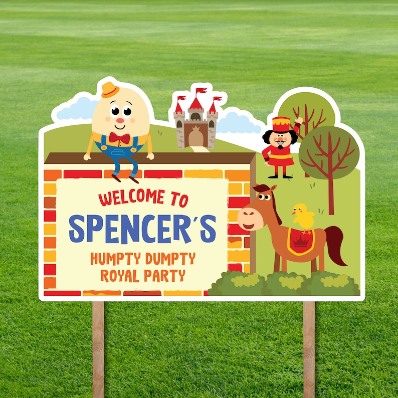 May include: A colorful welcome sign for a birthday party featuring Humpty Dumpty, a castle, a horse, and a soldier. The sign says "Welcome to Spencer's Humpty Dumpty Royal Party".