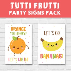 Banana themed Tutti Frutti food label printable with “Let’s go Bananas” phrase for kids birthday snack table and fruit themed party decoration and a Orange themed Tutti Frutti party sign printable with “Orange you hungry” pun used as a food label for kids birthday dessert table fruit party decor