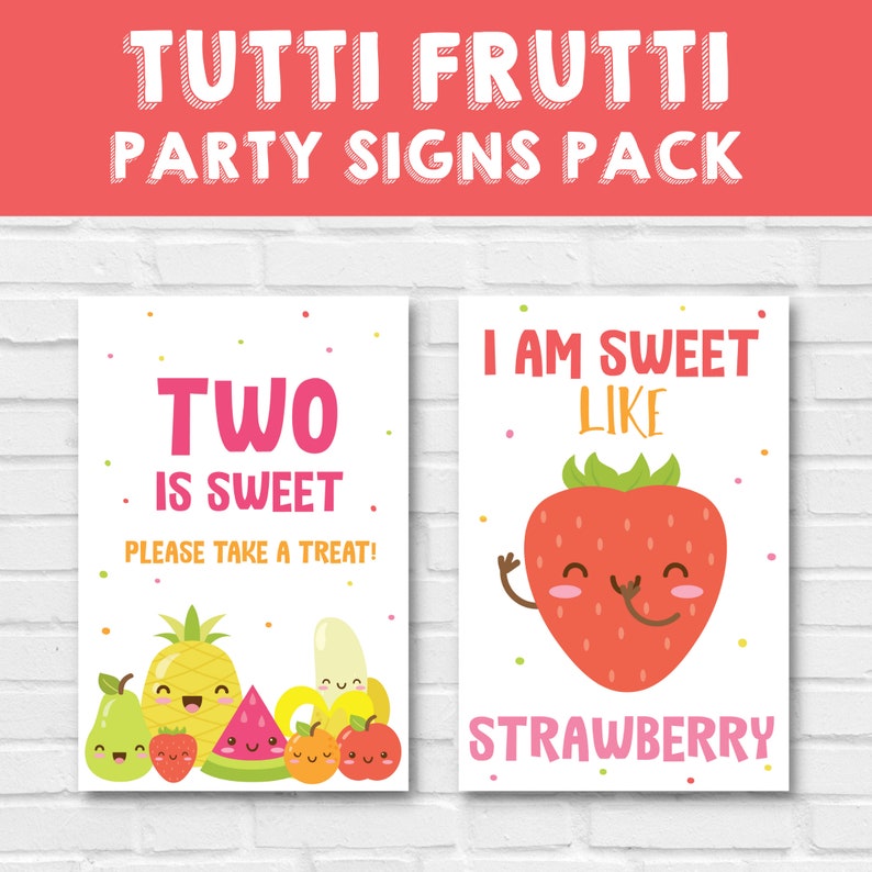Two printable signs for a fruit-themed party. The first sign says "Two is sweet. Please take a treat!" and features a pineapple, banana, watermelon, pear, apple, and strawberries. The second sign says "I am sweet like strawberry" and features a smiling strawberry.